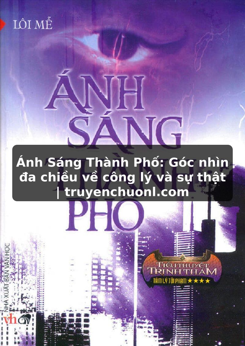 Ánh Sáng Thành Phố: Góc nhìn đa chiều về công lý và sự thật | truyenchuonl.com