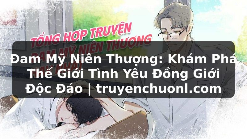 Đam Mỹ Niên Thượng: Khám Phá Thế Giới Tình Yêu Đồng Giới Độc Đáo | truyenchuonl.com