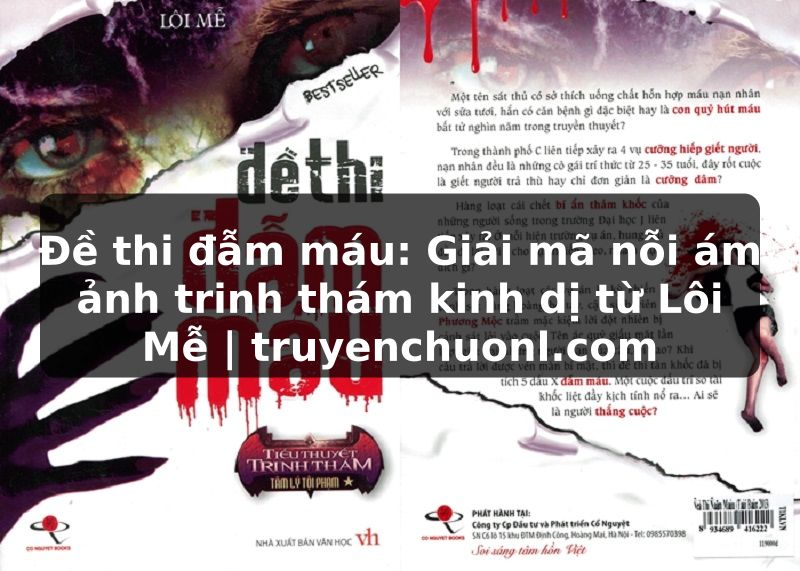 Đề thi đẫm máu: Giải mã nỗi ám ảnh trinh thám kinh dị từ Lôi Mễ | truyenchuonl.com
