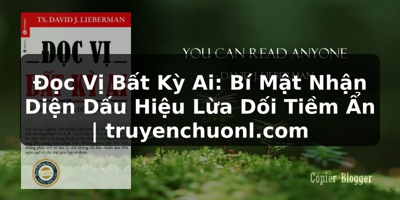 Đọc Vị Bất Kỳ Ai: Bí Mật Nhận Diện Dấu Hiệu Lừa Dối Tiềm Ẩn | truyenchuonl.com