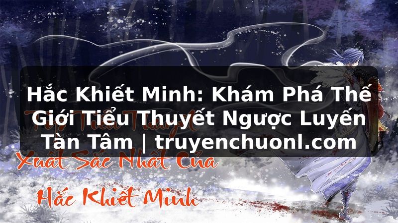Hắc Khiết Minh: Khám Phá Thế Giới Tiểu Thuyết Ngược Luyến Tàn Tâm | truyenchuonl.com