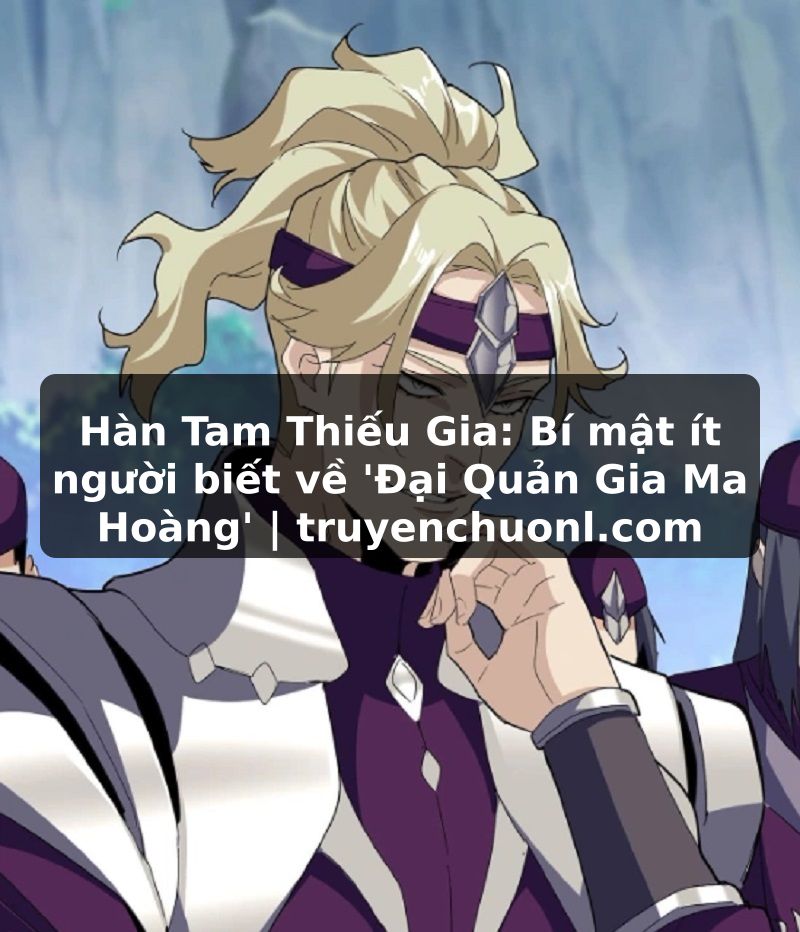 Hàn Tam Thiếu Gia: Bí mật ít người biết về 'Đại Quản Gia Ma Hoàng' | truyenchuonl.com