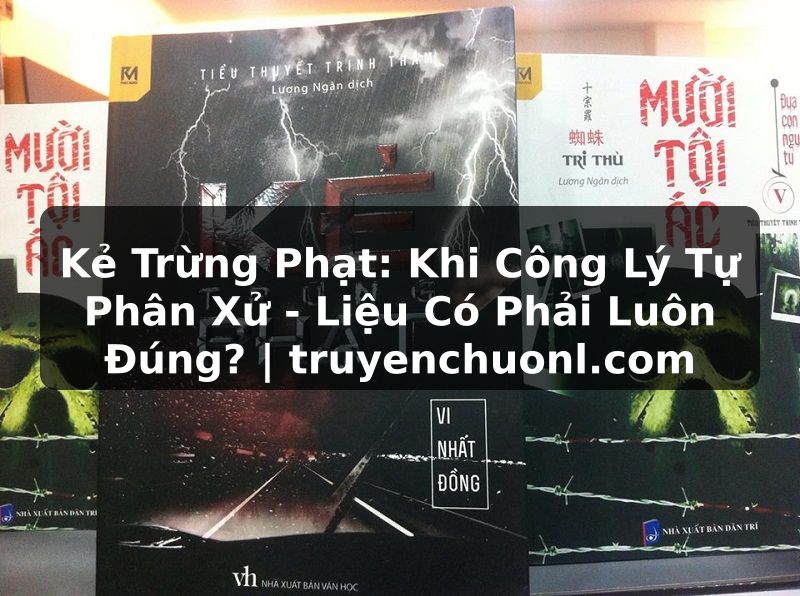 Kẻ Trừng Phạt: Khi Công Lý Tự Phân Xử - Liệu Có Phải Luôn Đúng? | truyenchuonl.com