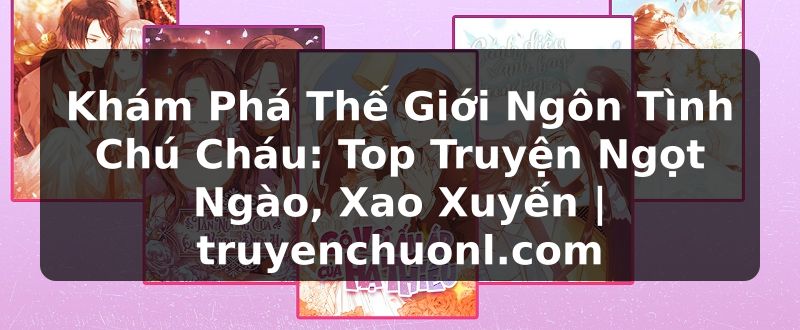 Khám Phá Thế Giới Ngôn Tình Chú Cháu: Top Truyện Ngọt Ngào, Xao Xuyến | truyenchuonl.com