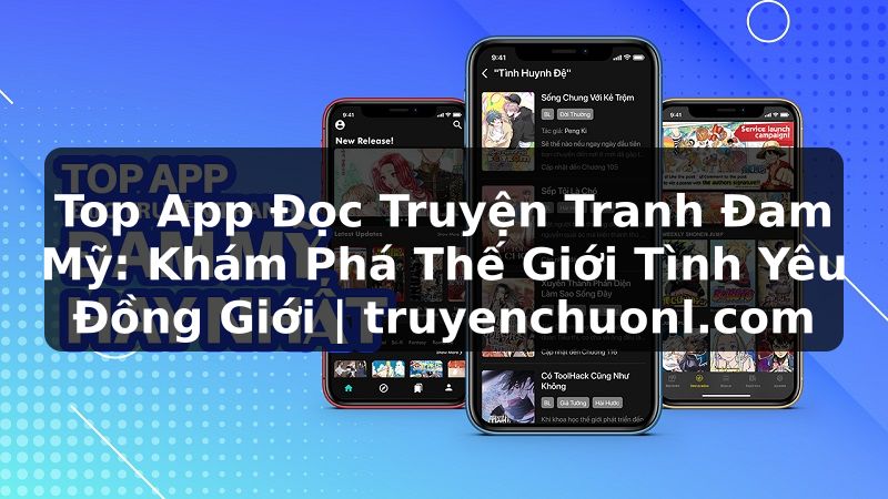 Top App Đọc Truyện Tranh Đam Mỹ: Khám Phá Thế Giới Tình Yêu Đồng Giới | truyenchuonl.com