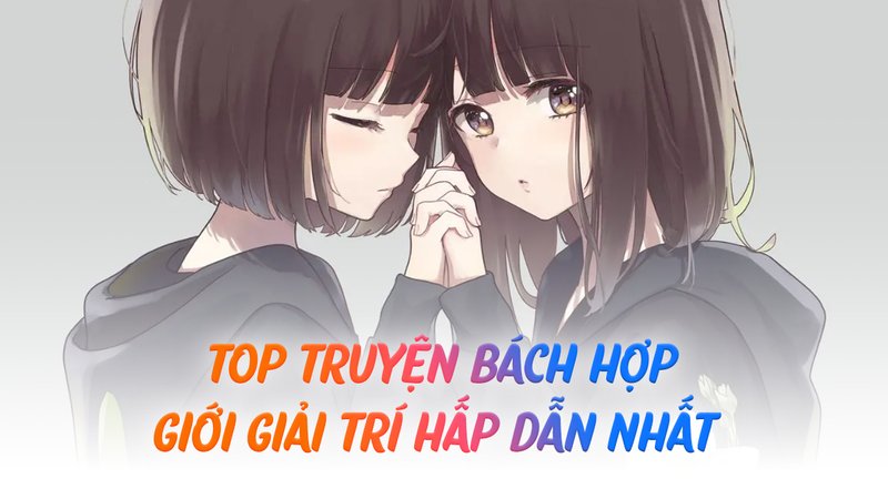 top-truyen-bach-hop-gioi-giai-tri-kham-pha-the-gioi-tinh-yeu-doc-dao-truyenchuonl-com-0-1