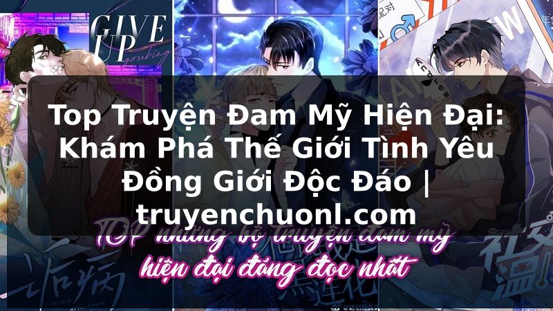 Top Truyện Đam Mỹ Hiện Đại: Khám Phá Thế Giới Tình Yêu Đồng Giới Độc Đáo | truyenchuonl.com