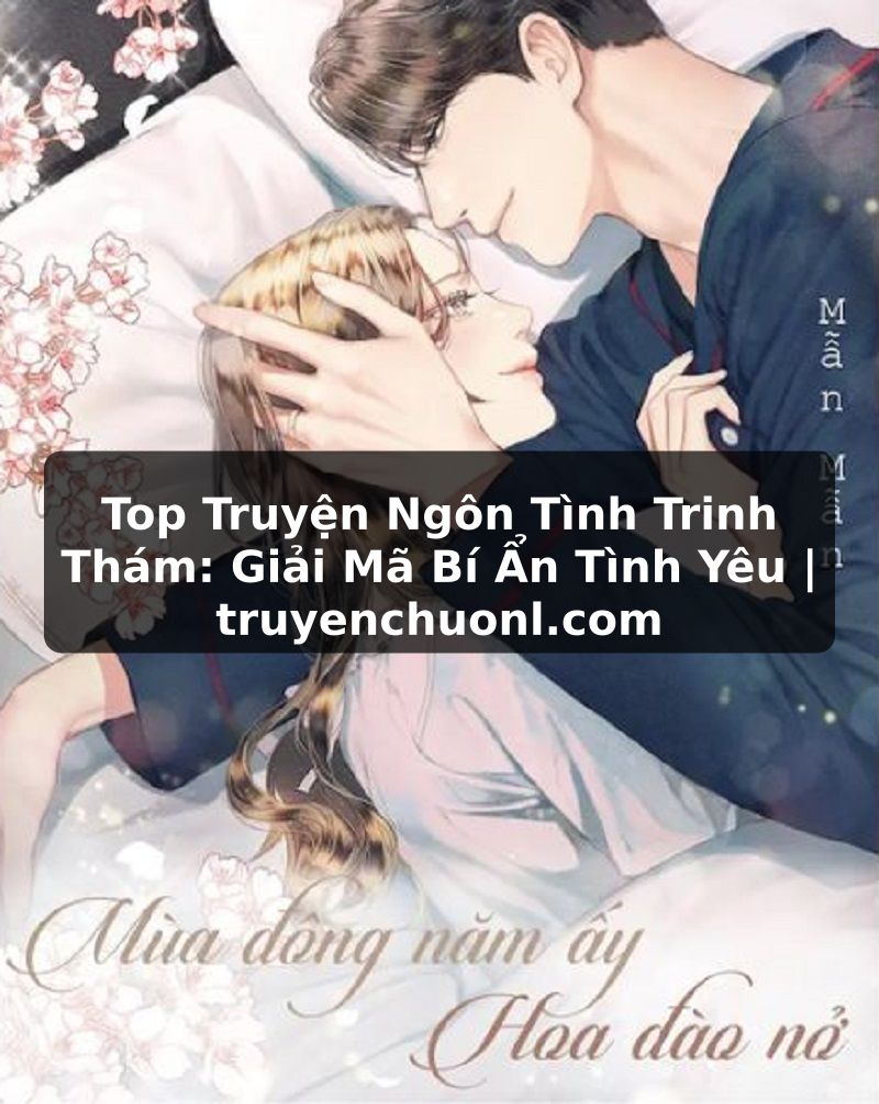 Top Truyện Ngôn Tình Trinh Thám: Giải Mã Bí Ẩn Tình Yêu | truyenchuonl.com