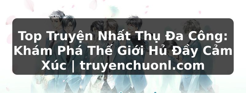 Top Truyện Nhất Thụ Đa Công: Khám Phá Thế Giới Hủ Đầy Cảm Xúc | truyenchuonl.com