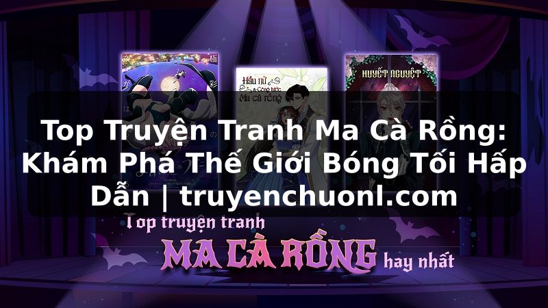 Top Truyện Tranh Ma Cà Rồng: Khám Phá Thế Giới Bóng Tối Hấp Dẫn | truyenchuonl.com