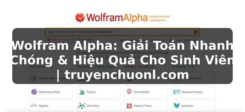 Wolfram Alpha: Giải Toán Nhanh Chóng & Hiệu Quả Cho Sinh Viên | truyenchuonl.com